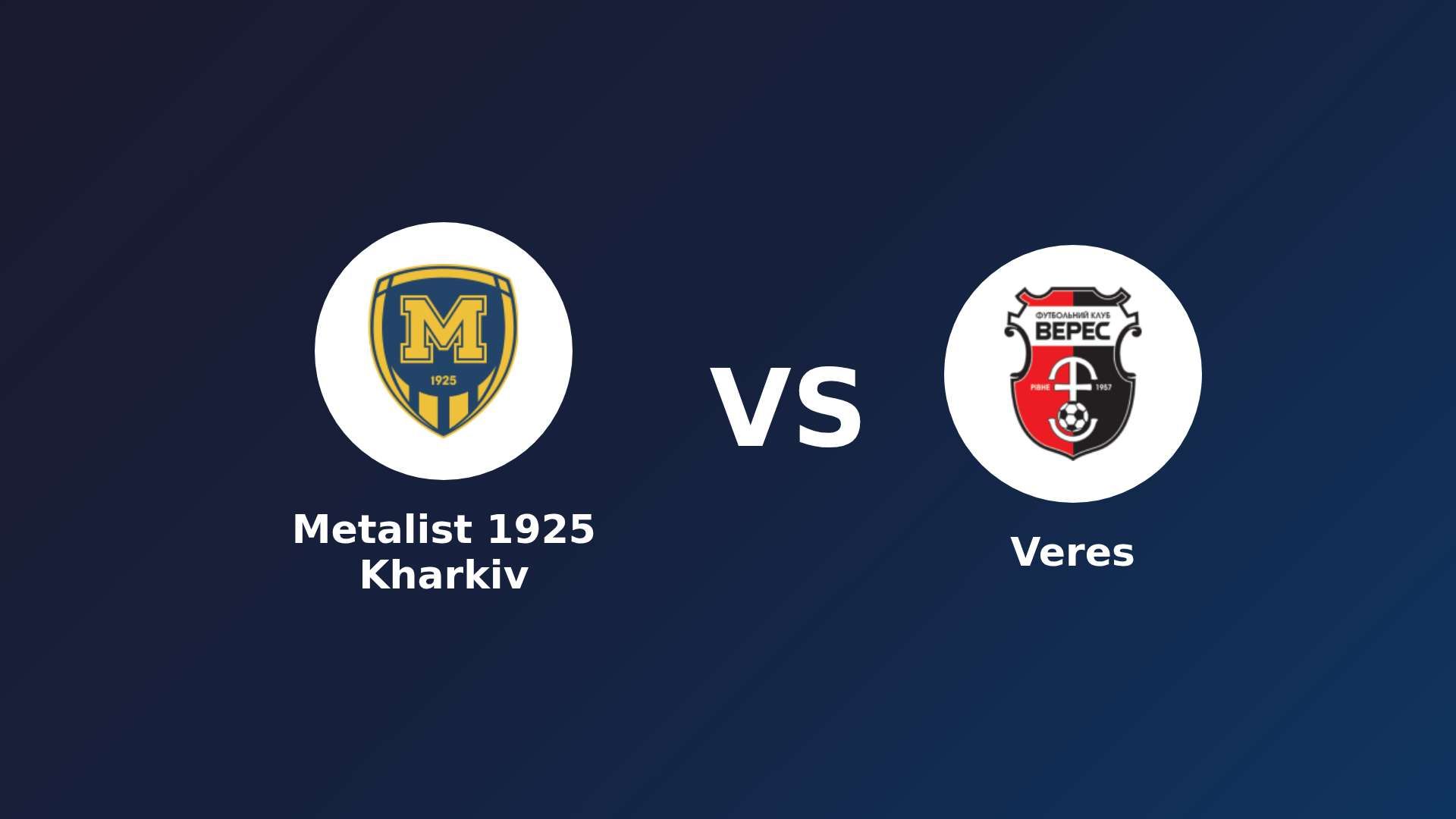 Metalist 1925 Kharkiv vs Veres