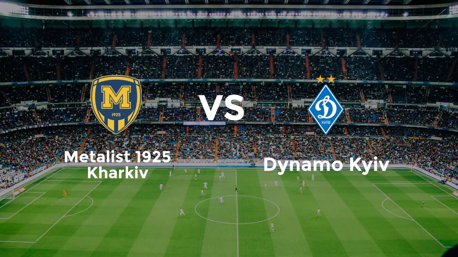 Metalist 1925 Kharkiv vs Dynamo Kyiv