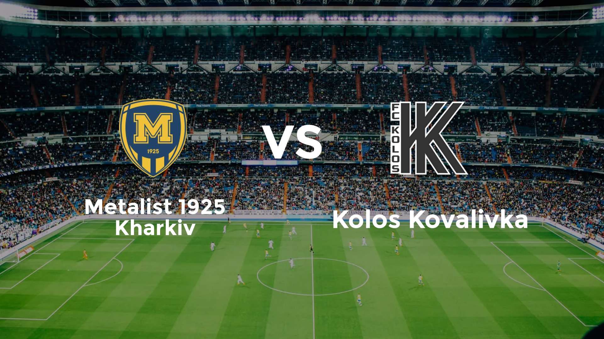 Metalist 1925 Kharkiv vs Kolos Kovalivka