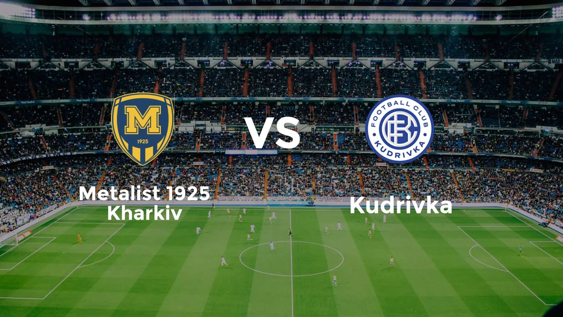 Metalist 1925 Kharkiv vs Kudrivka