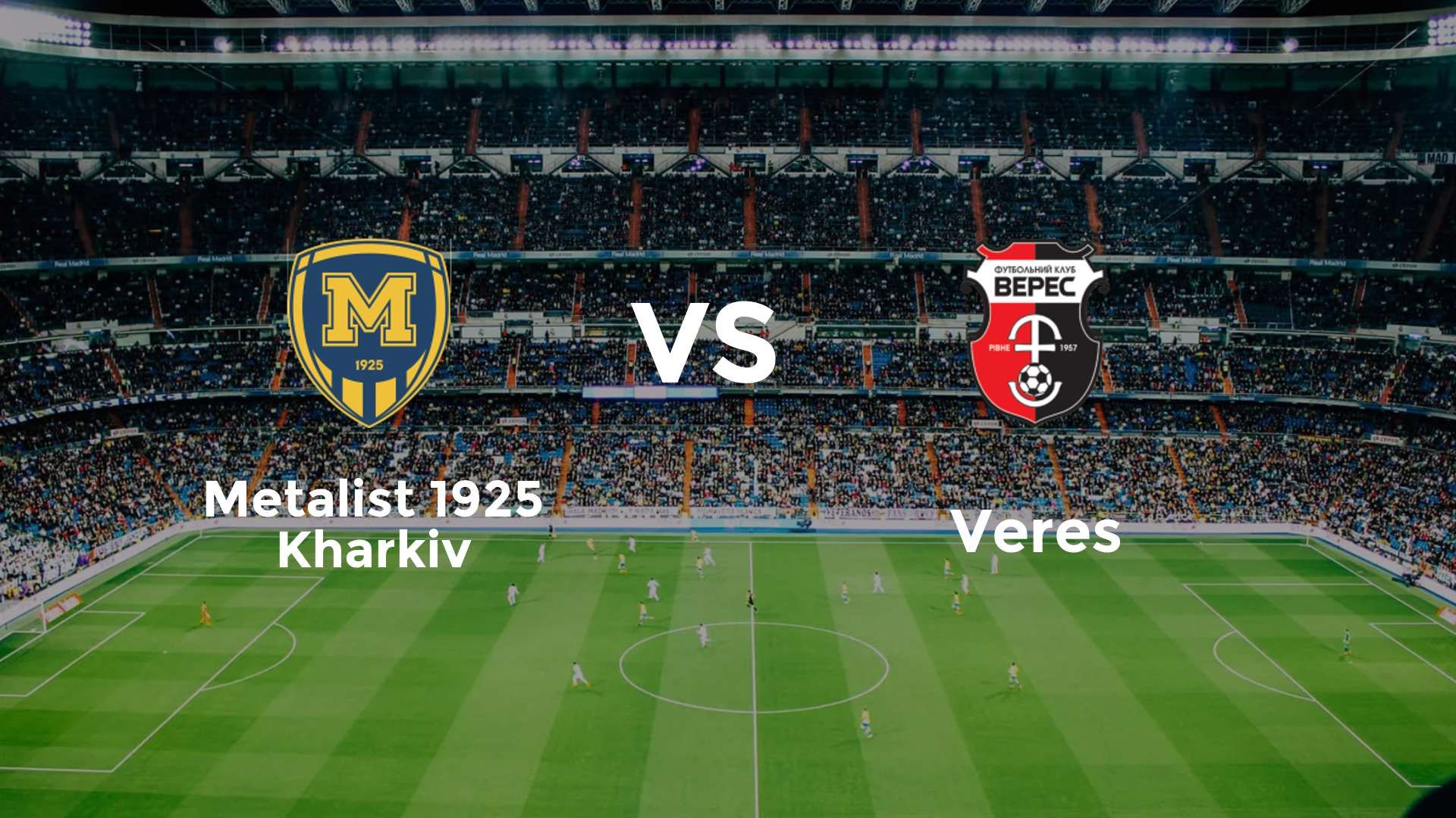 Metalist 1925 Kharkiv vs Veres