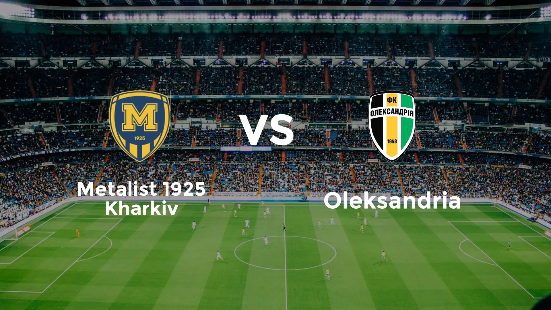 Metalist 1925 Kharkiv vs Oleksandria