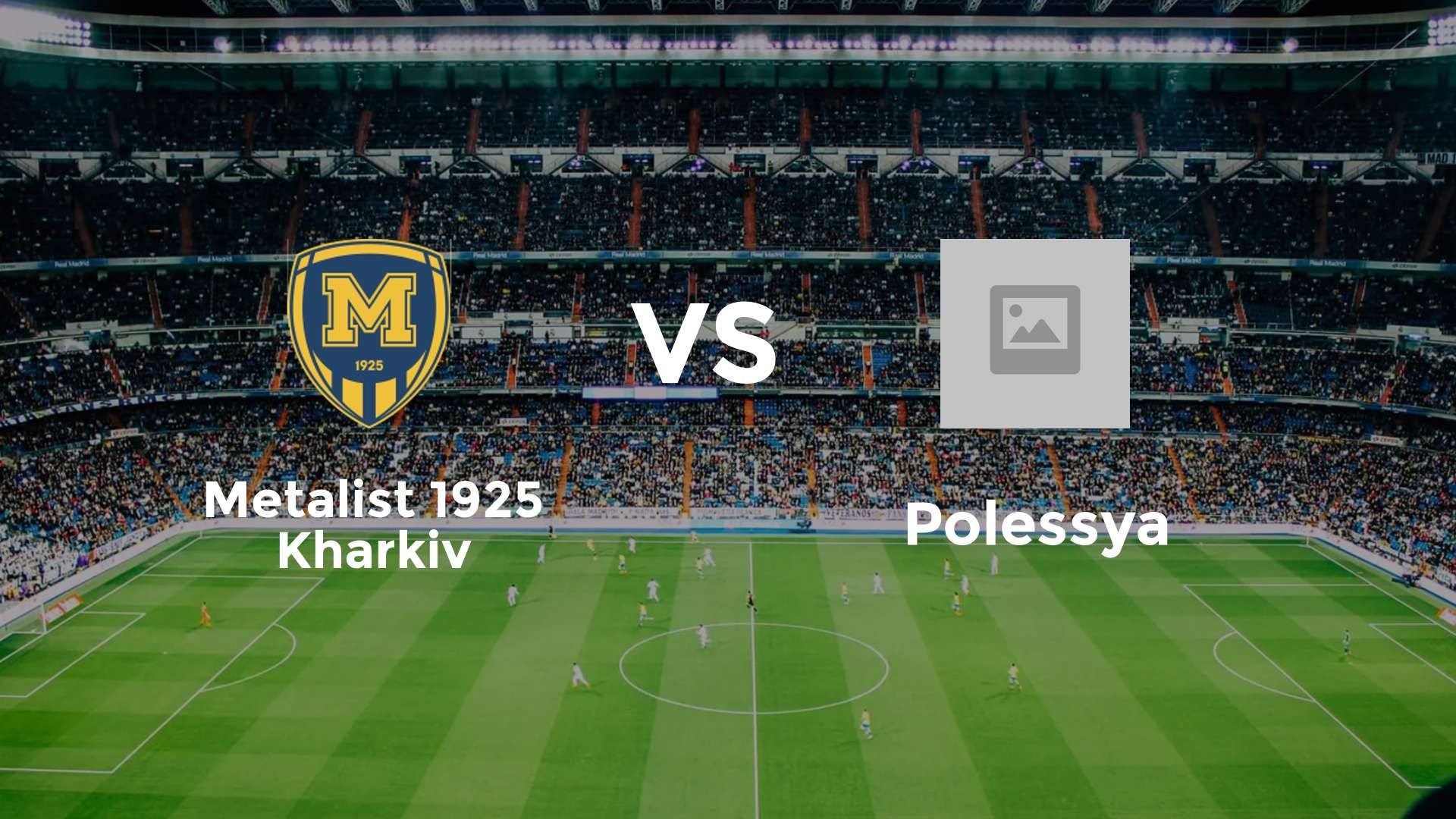 Metalist 1925 Kharkiv vs Polissya Zhytomyr