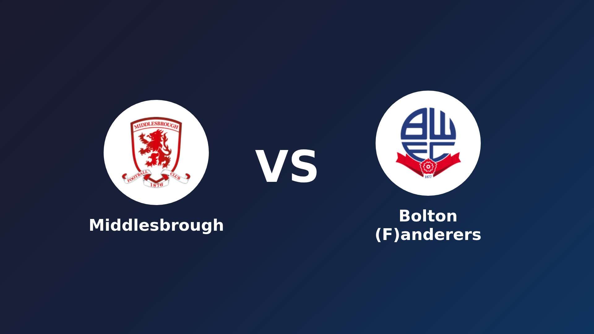 Middlesbrough vs Bolton (F)anderers