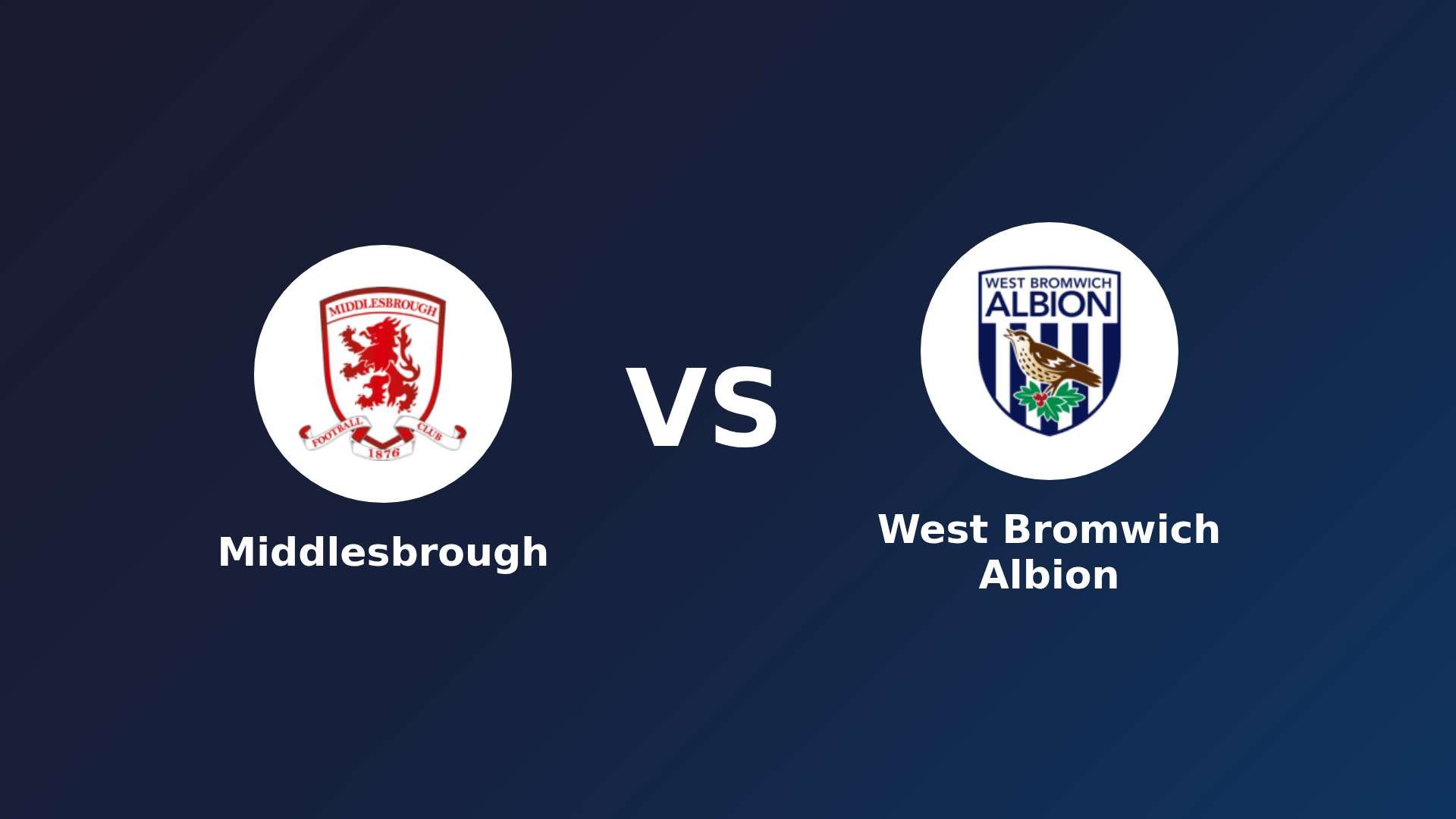 Middlesbrough vs (F)est Bromwich Albion