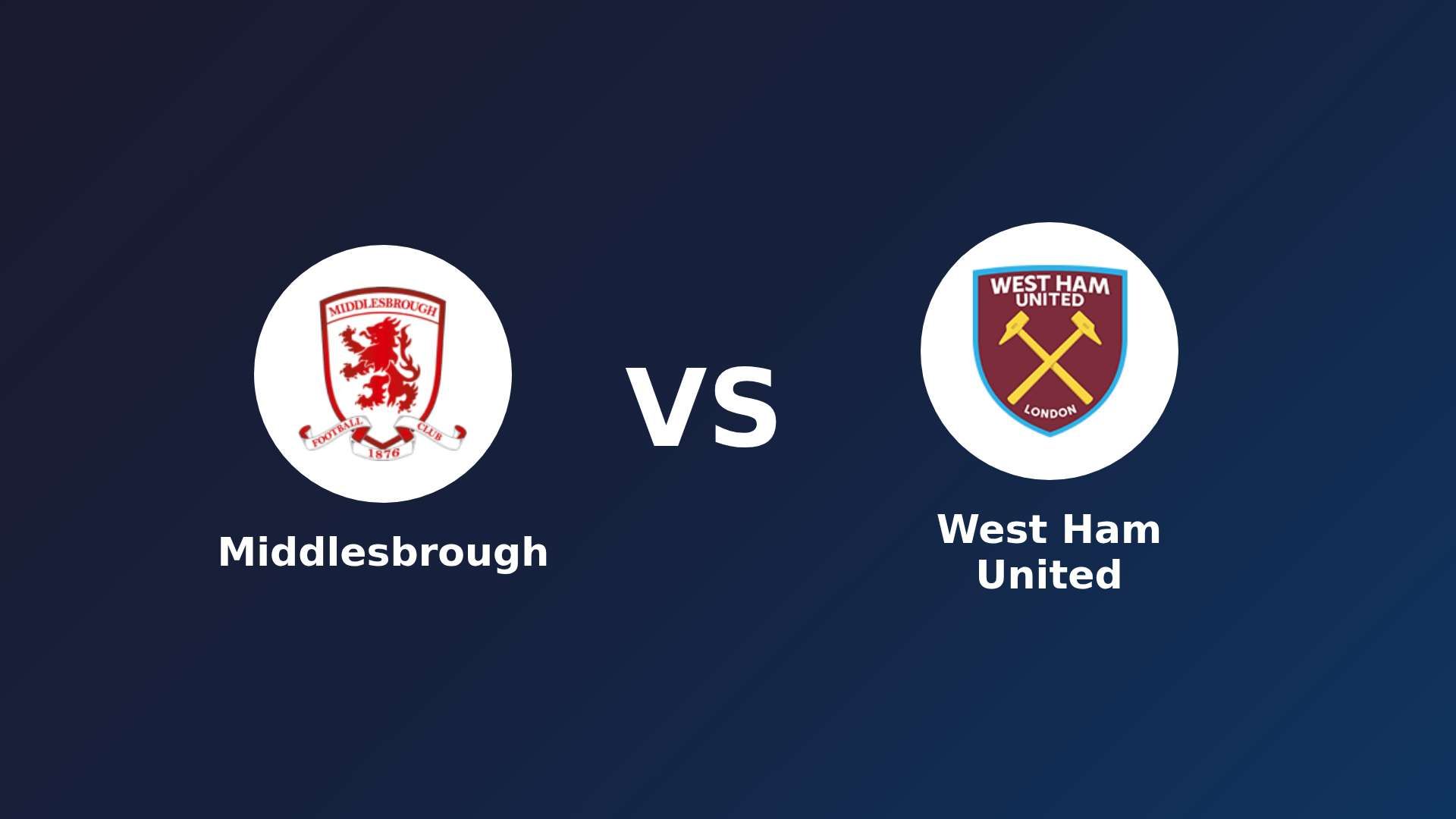Middlesbrough vs (F)est Ham United