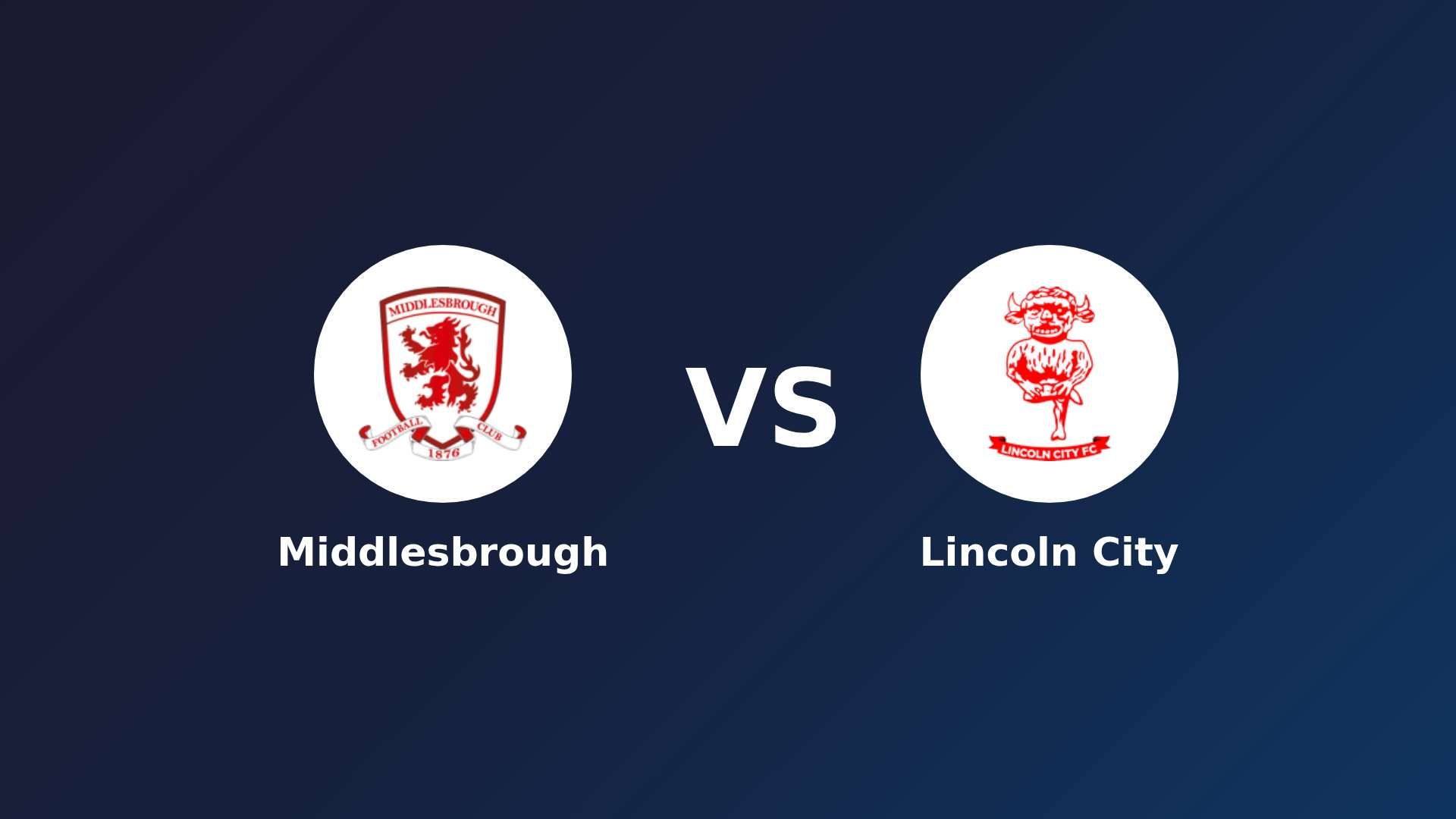 Middlesbrough vs Lincoln City