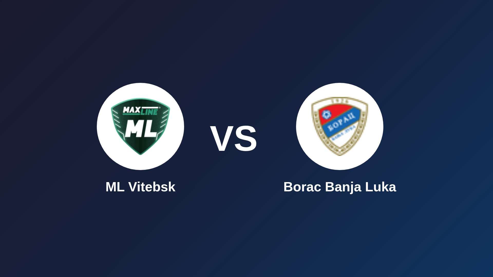 ML Vitebsk vs Borac Banja Luka