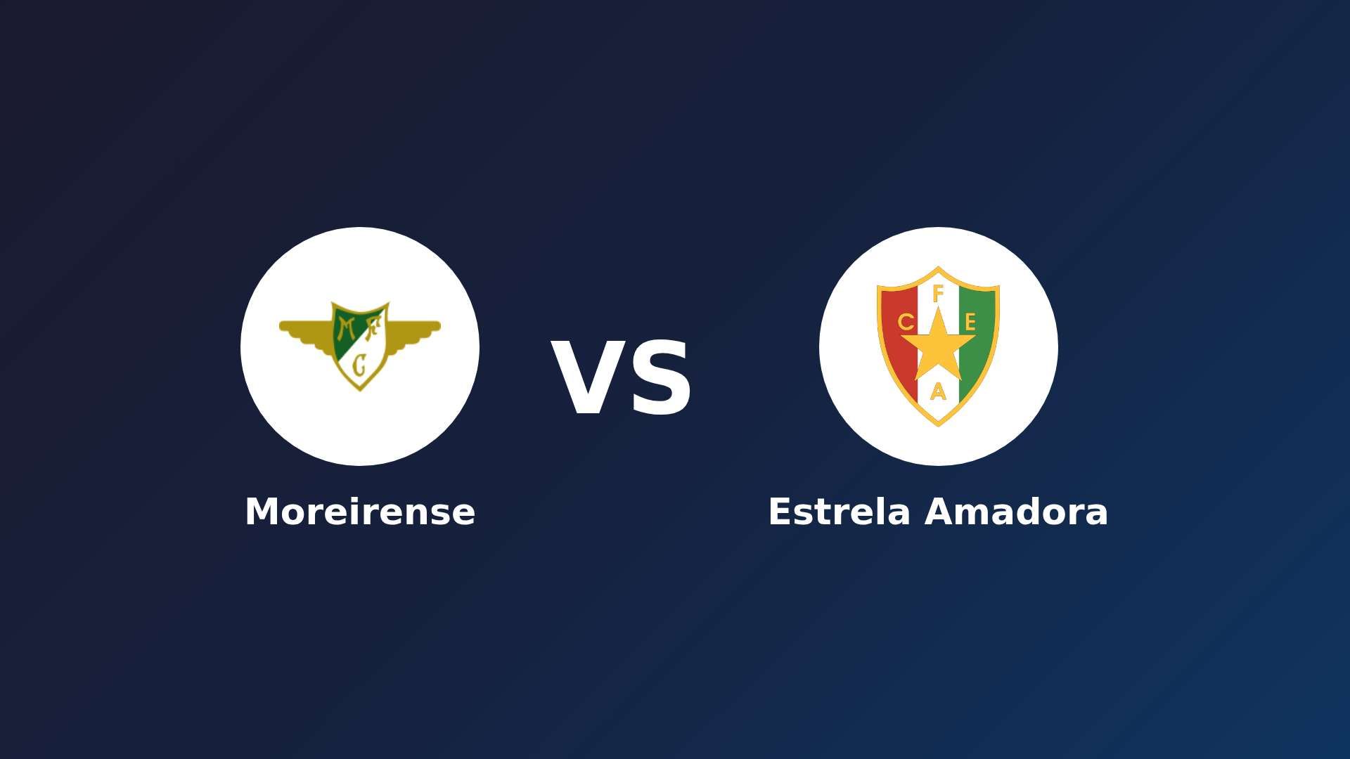 Moreirense vs Estrela Amadora
