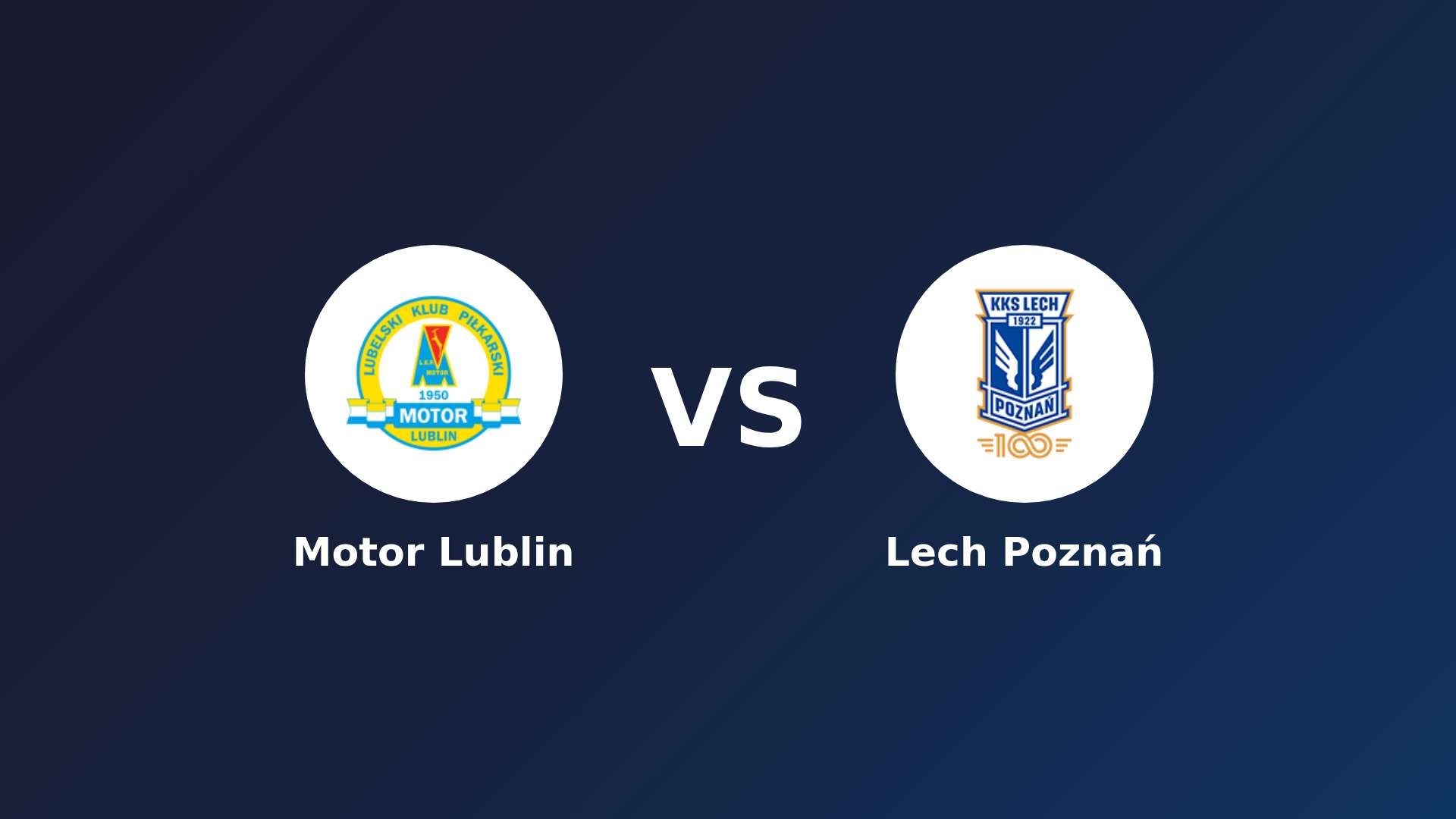 Motor Lublin vs Lech Poznań
