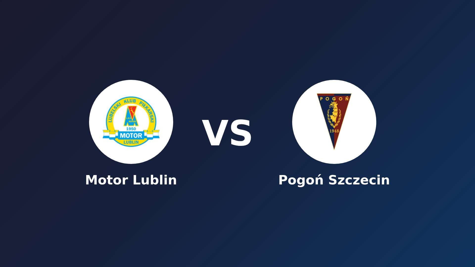 Motor Lublin vs Pogoń Szczecin