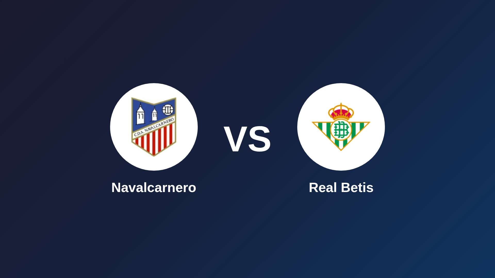 Navalcarnero vs Real Betis