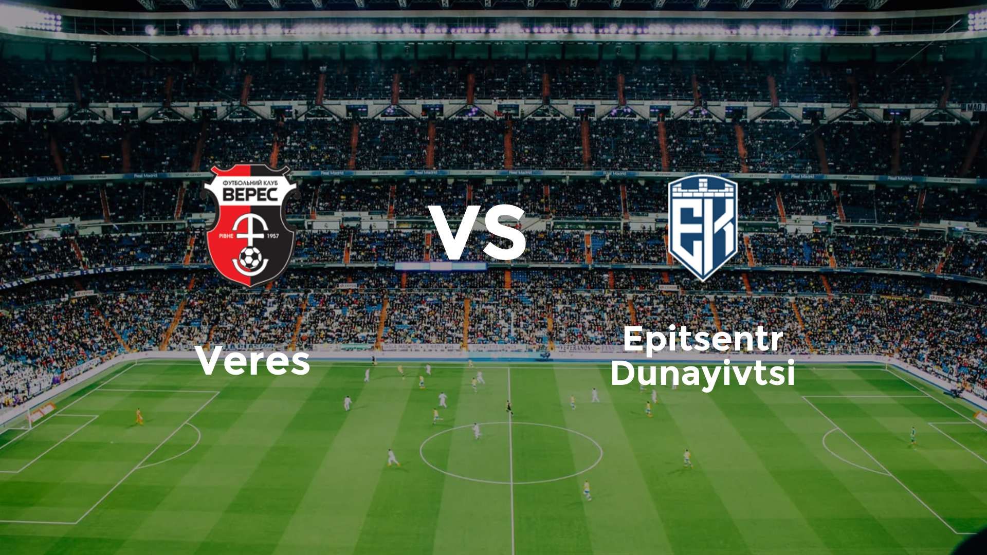Veres vs Epitsentr Dunayivtsi
