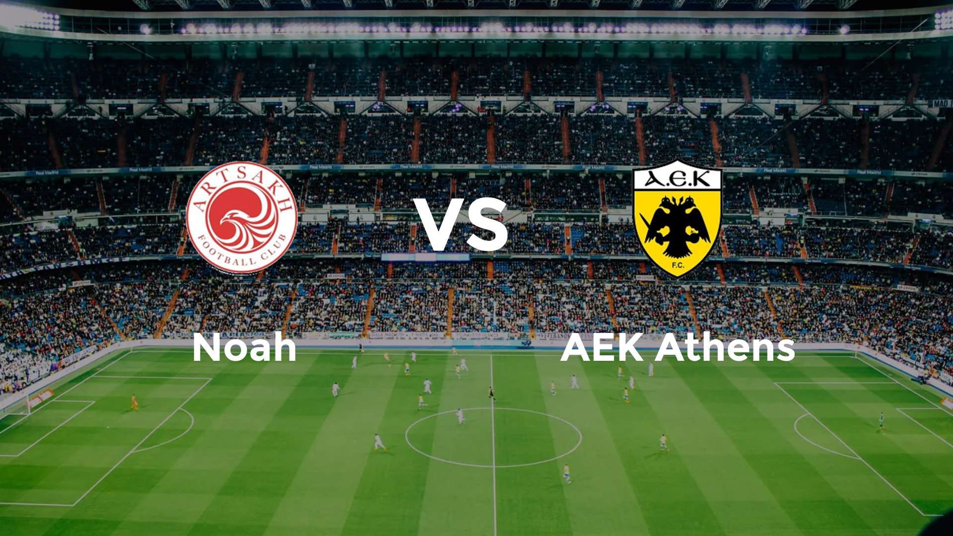 Noah vs AEK Athens
