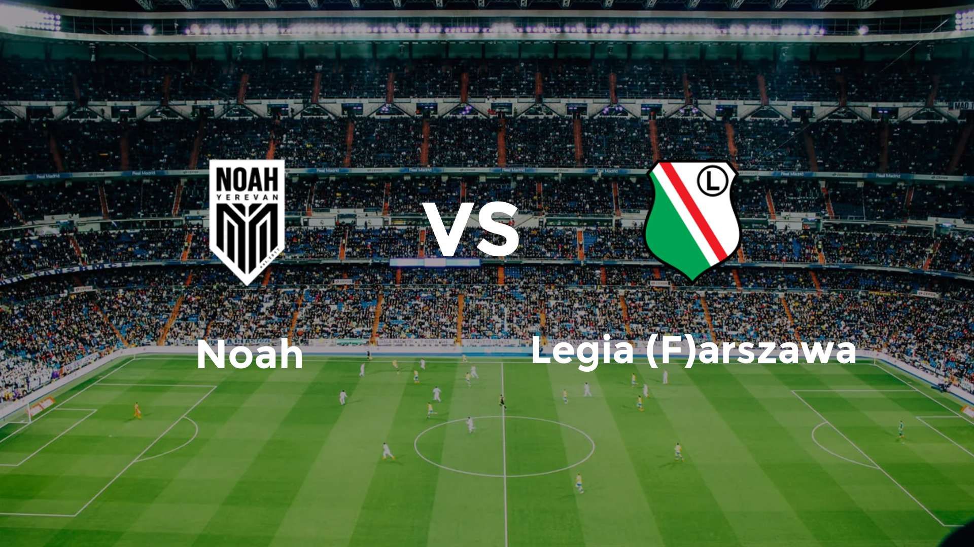 Noah vs Legia (F)arszawa