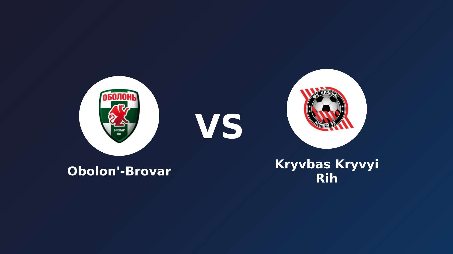 Obolon'-Brovar vs Kryvbas Kryvyi Rih