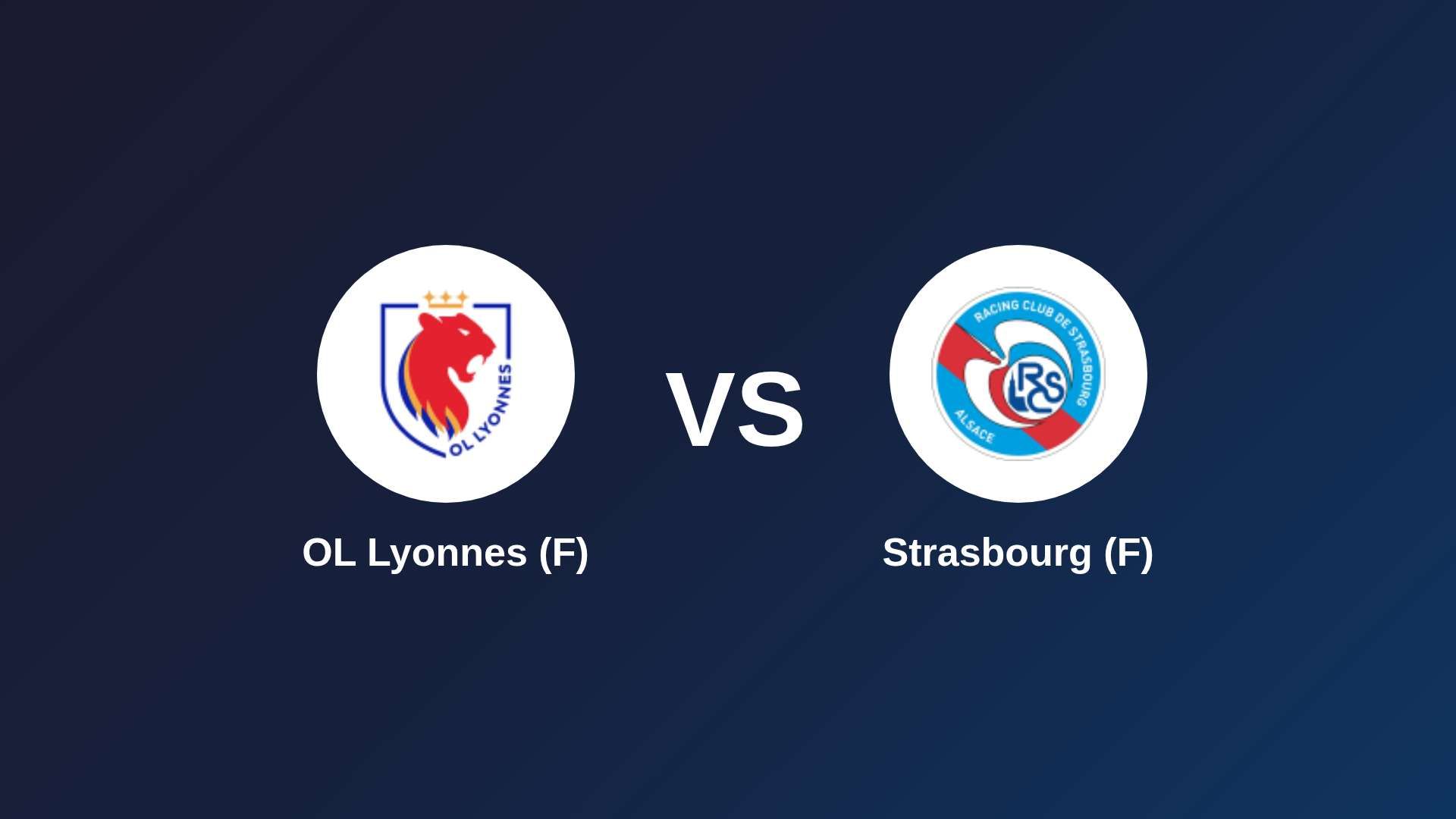 OL Lyonnes (F) vs Strasbourg (F)
