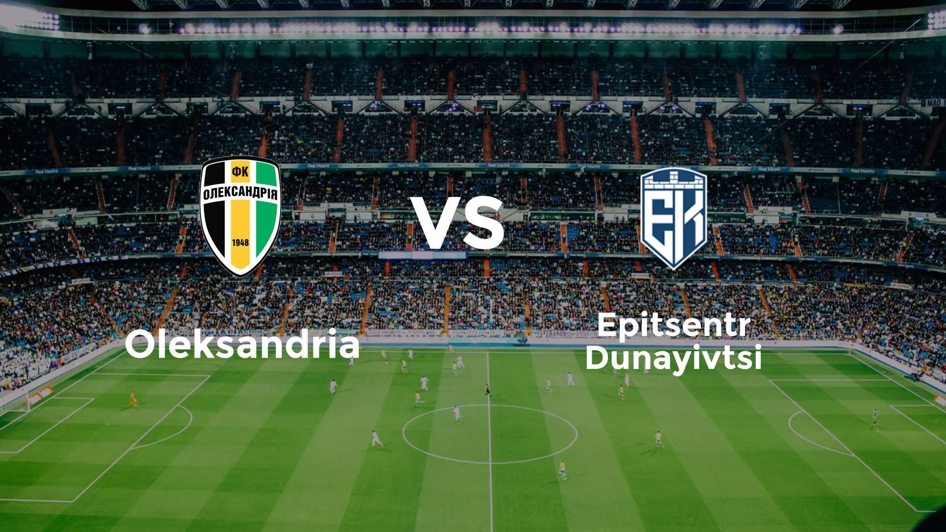 Oleksandria vs Epitsentr Dunayivtsi