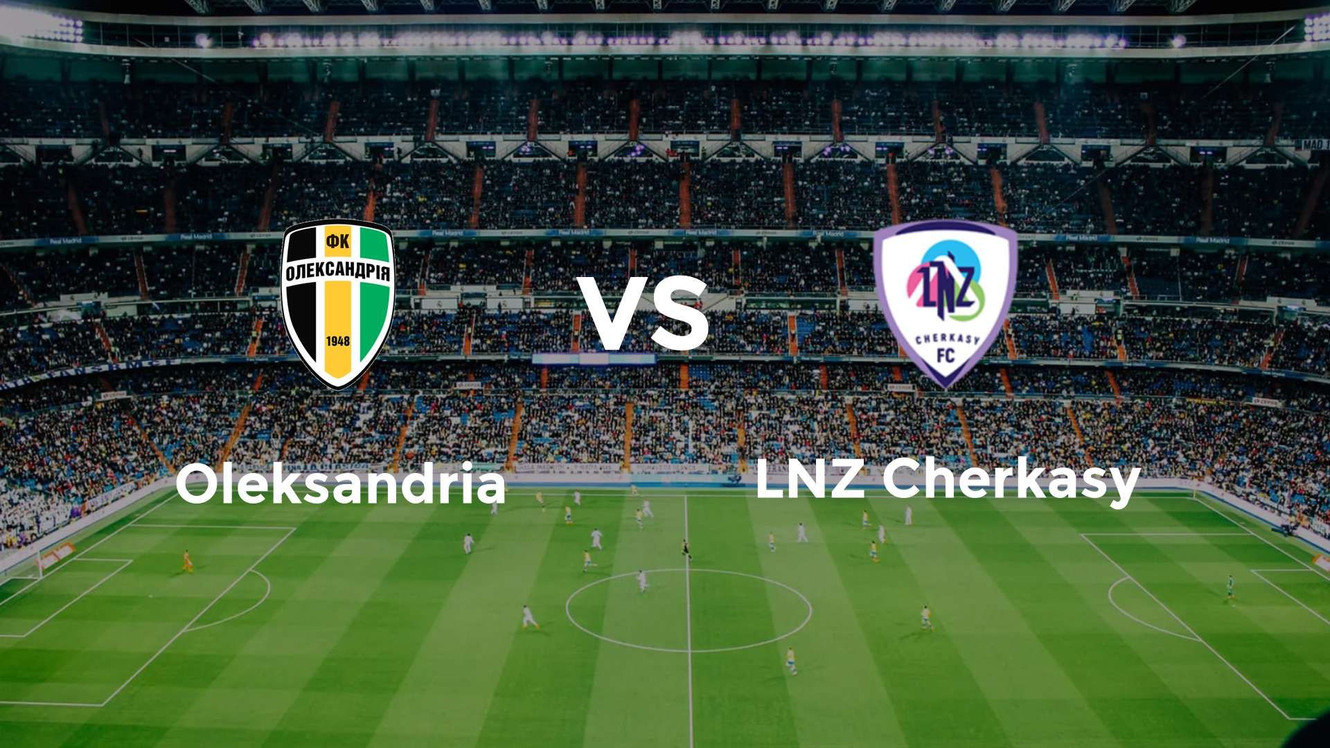Oleksandria vs LNZ Cherkasy