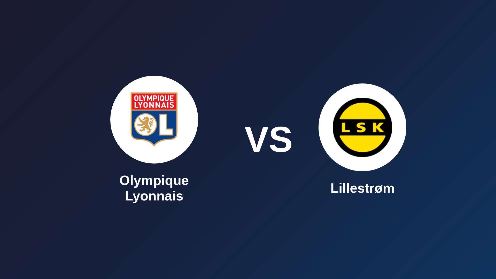 Olympique Lyonnais vs Lillestrøm