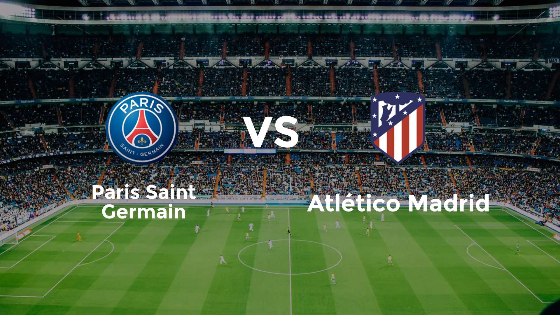Paris Saint Germain vs Atlético Madrid