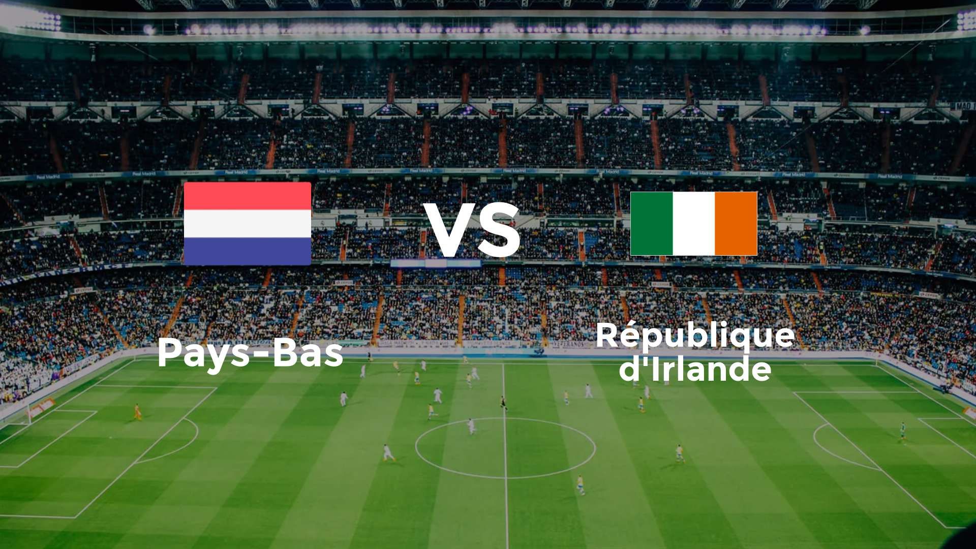 Pays-Bas vs République d'Irlande