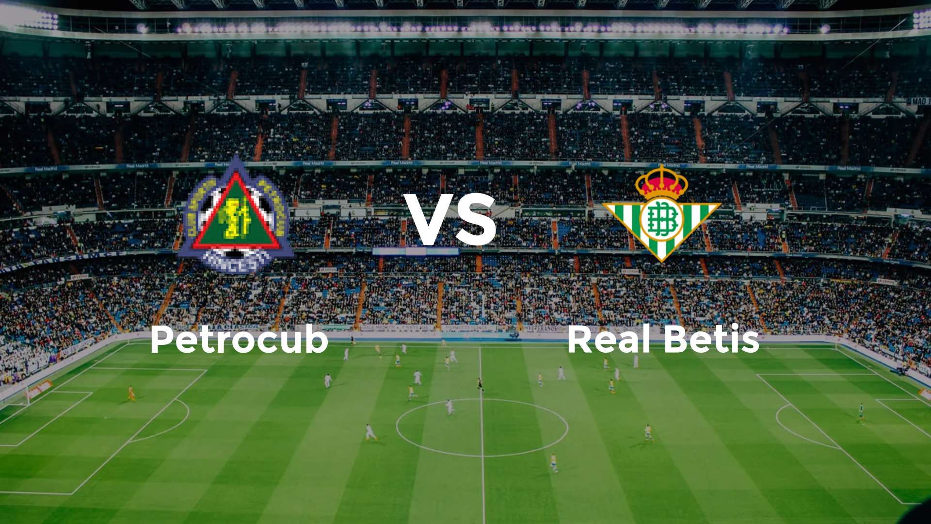 Petrocub vs Real Betis