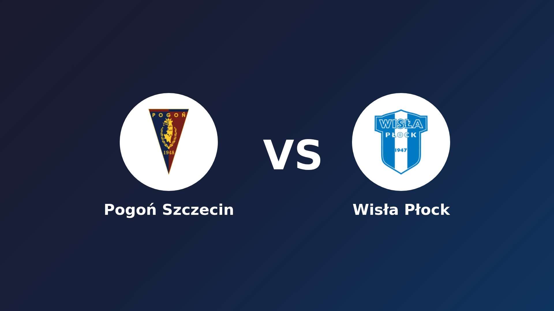 Pogoń Szczecin vs (F)isła Płock
