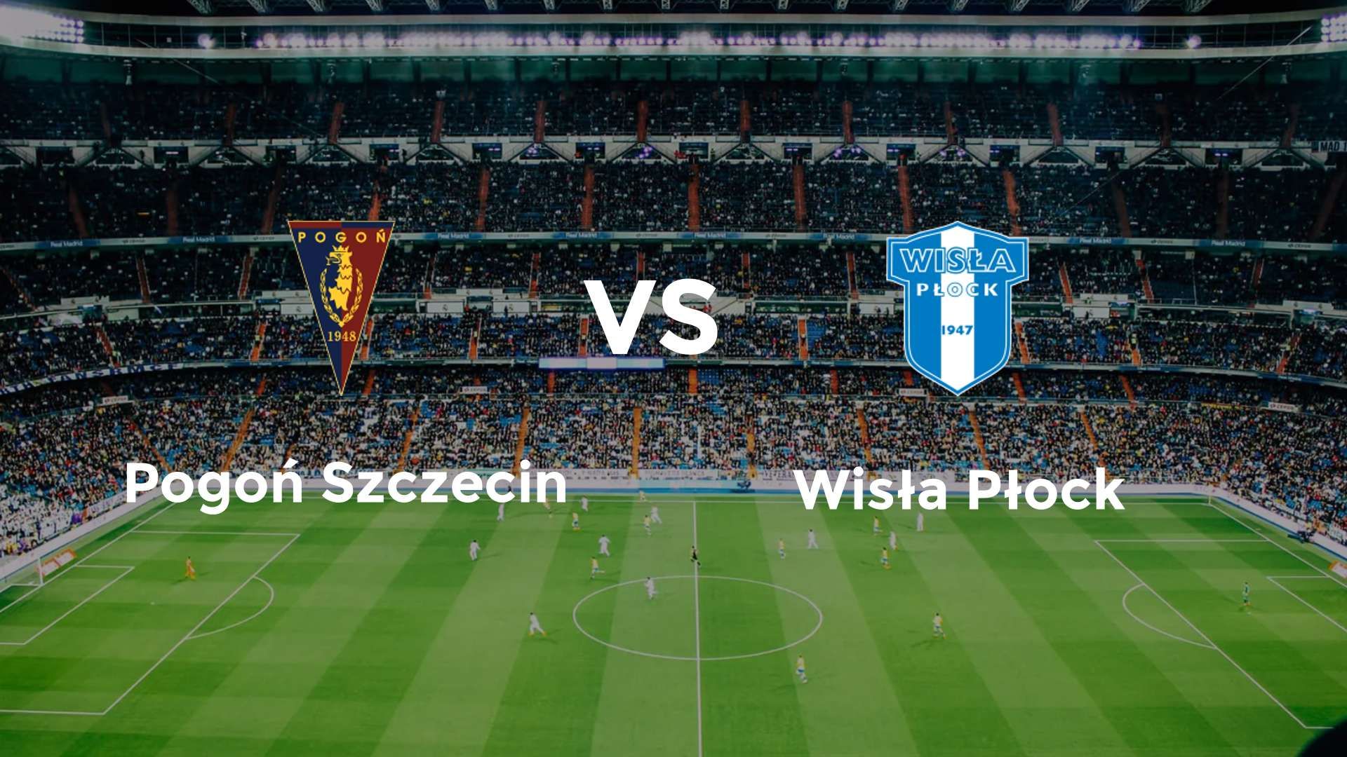 Pogoń Szczecin vs (F)isła Płock