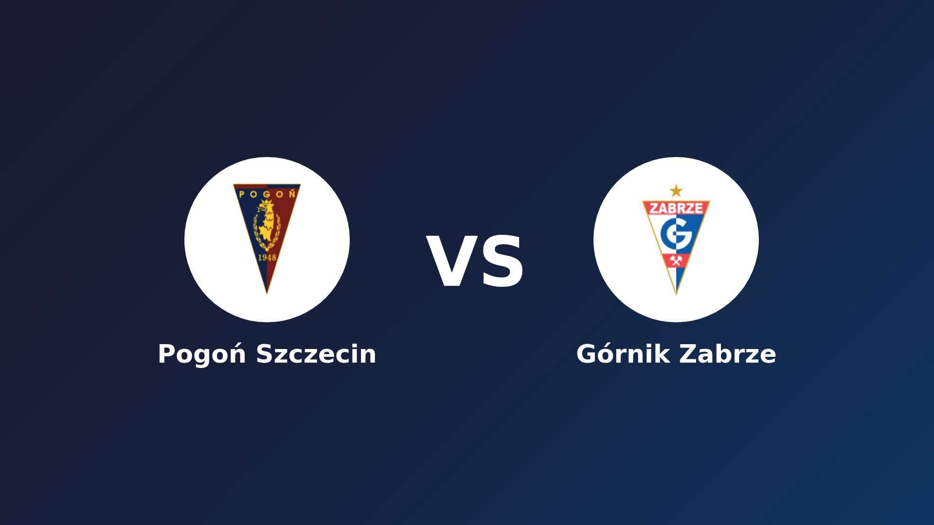Pogoń Szczecin vs Górnik Zabrze