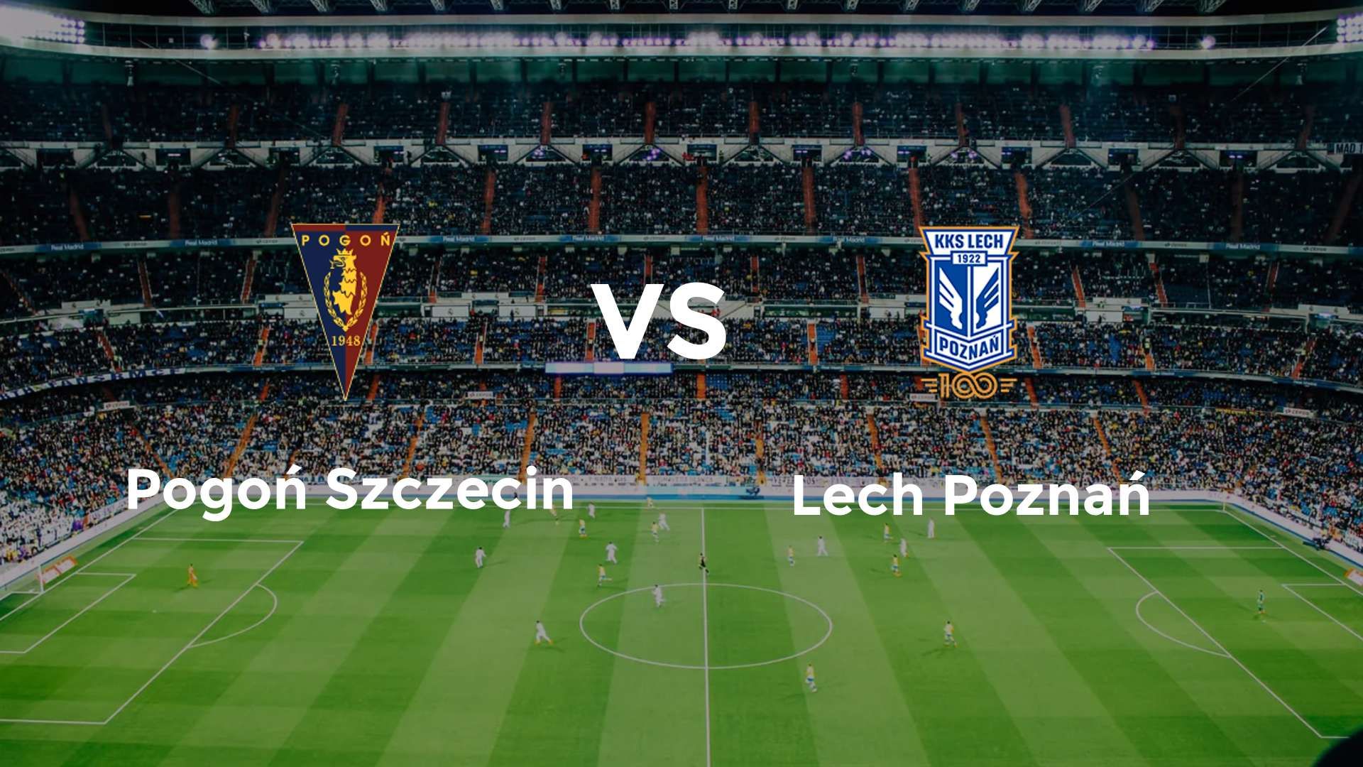 Pogoń Szczecin vs Lech Poznań