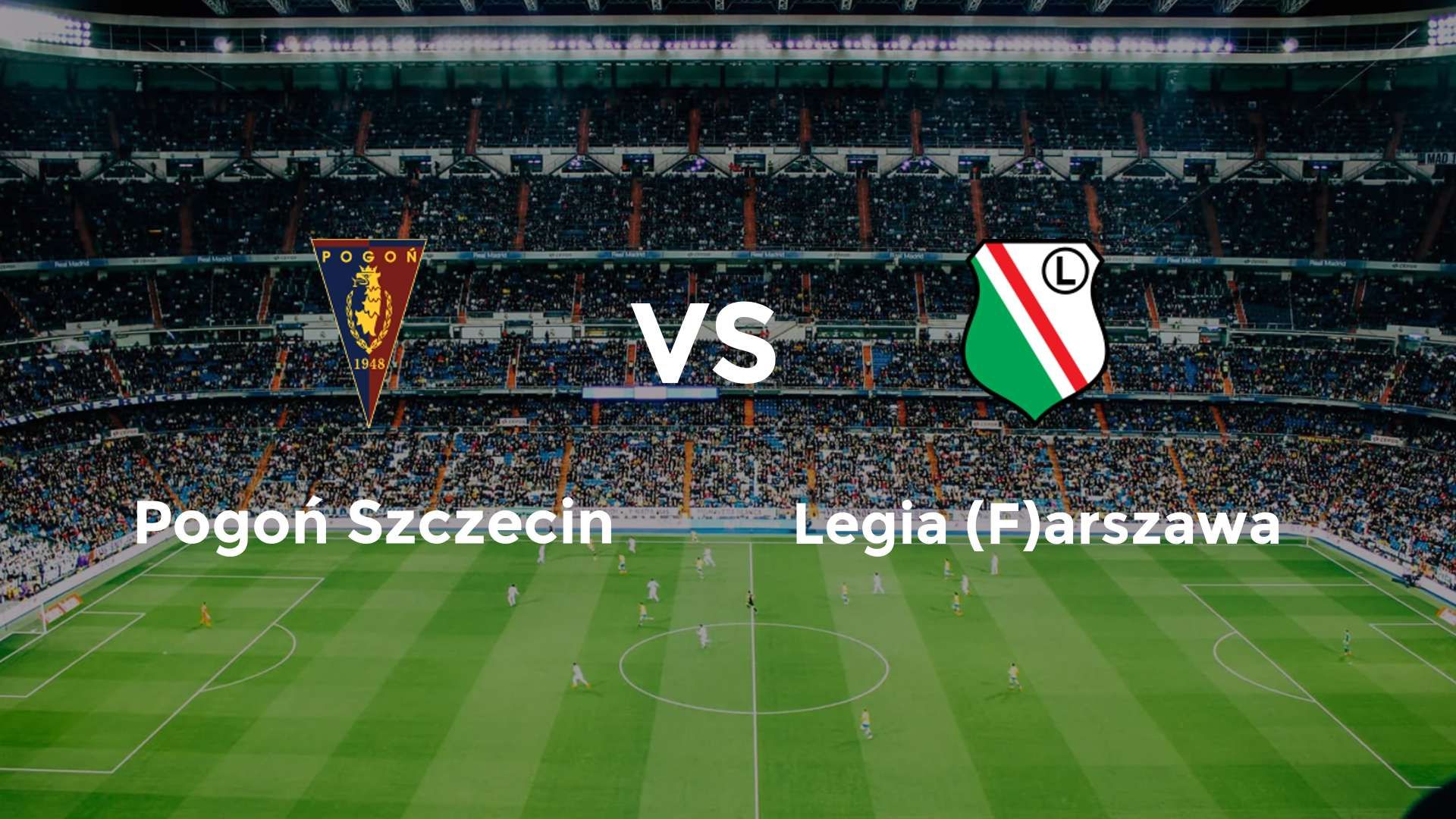 Pogoń Szczecin vs Legia (F)arszawa
