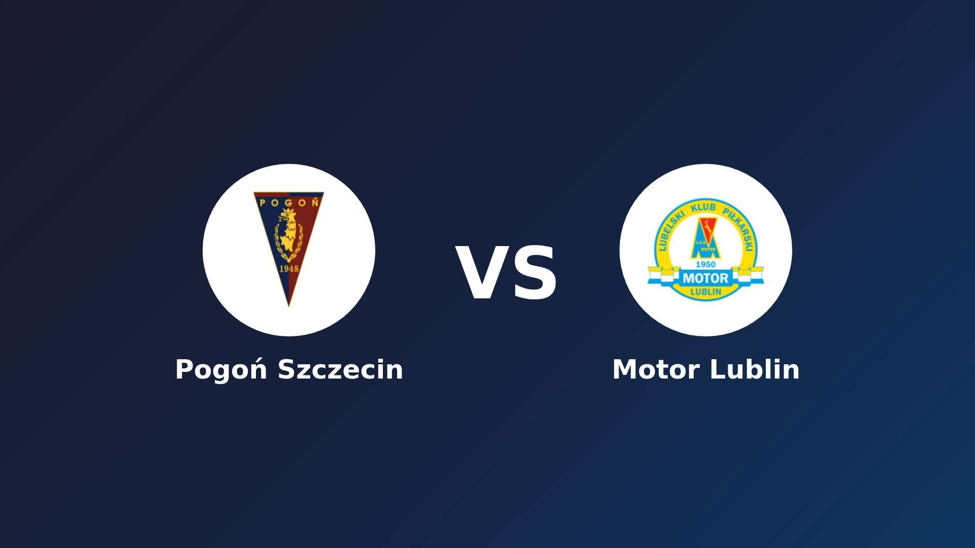 Pogoń Szczecin vs Motor Lublin