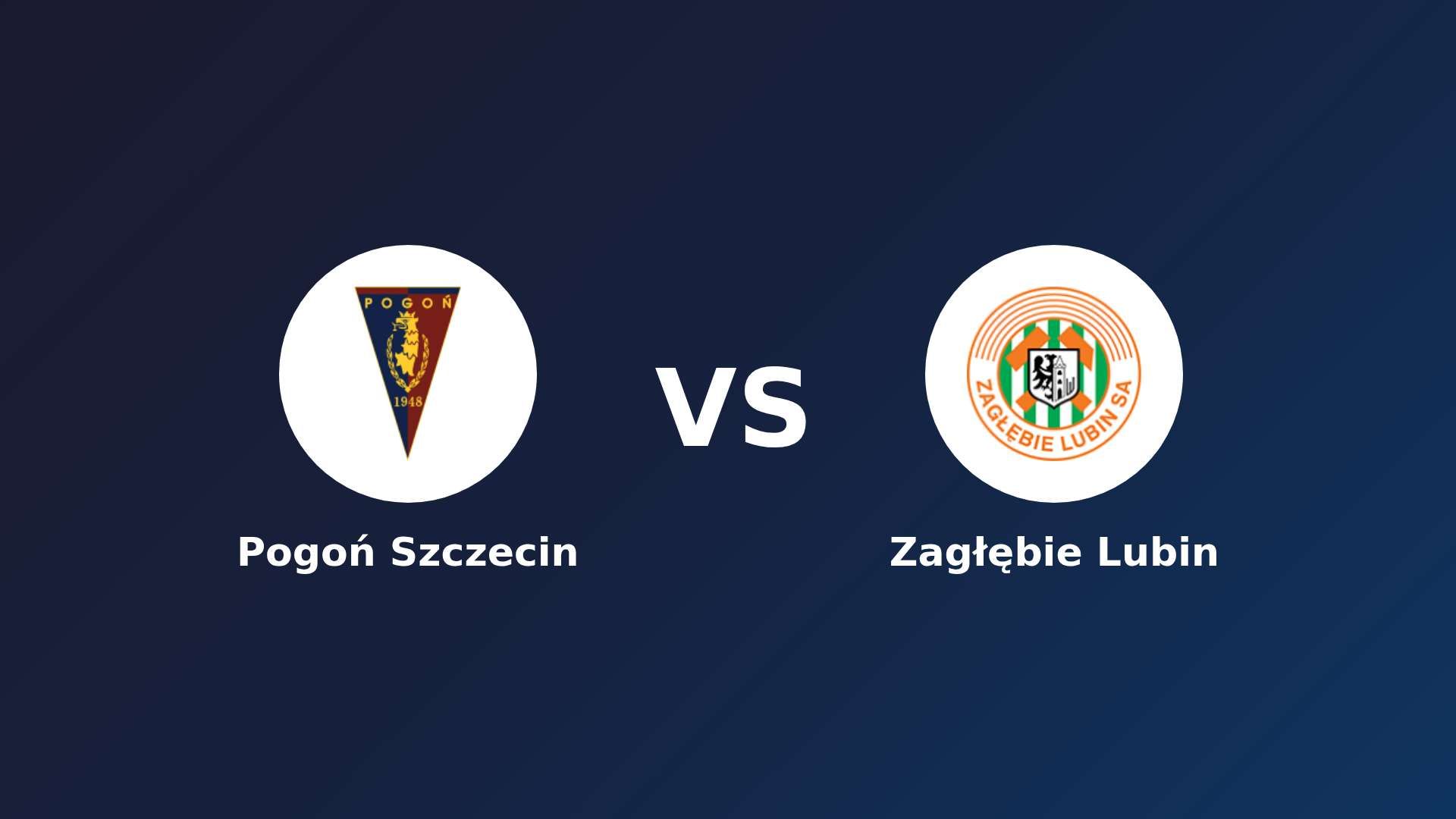 Pogoń Szczecin vs Zagłębie Lubin