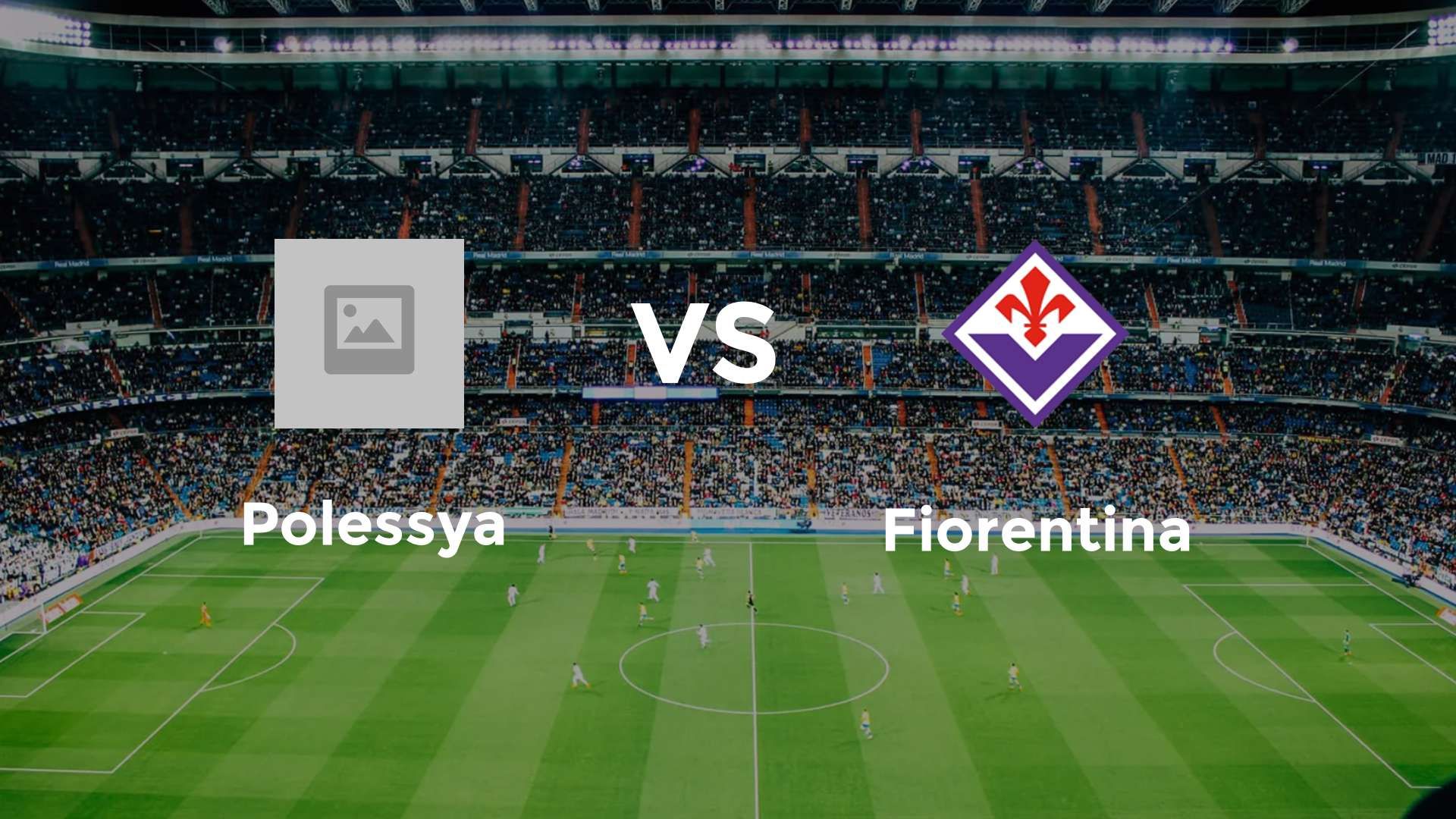 Polissya Zhytomyr vs Fiorentina