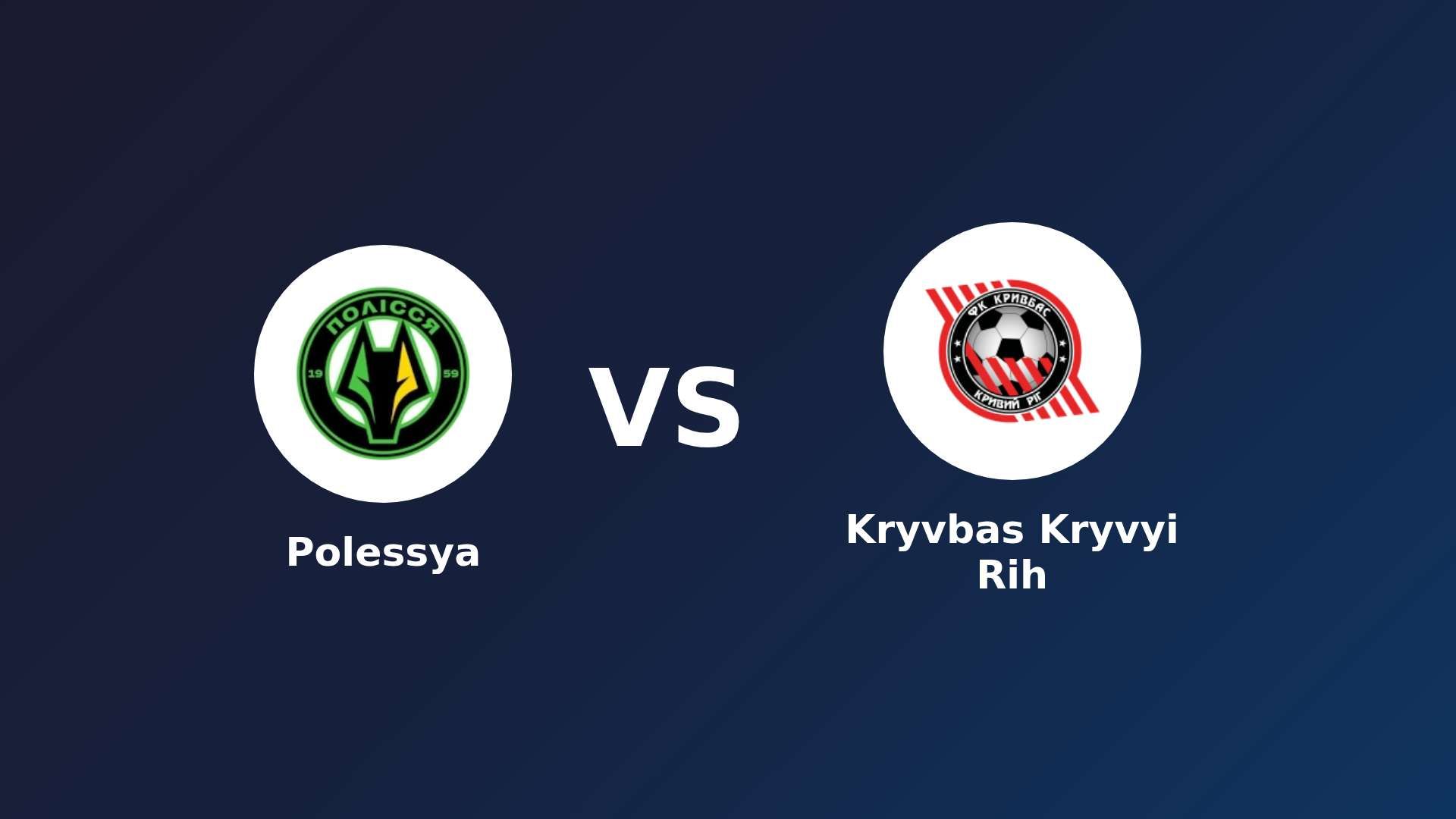 Polissya Zhytomyr vs Kryvbas Kryvyi Rih