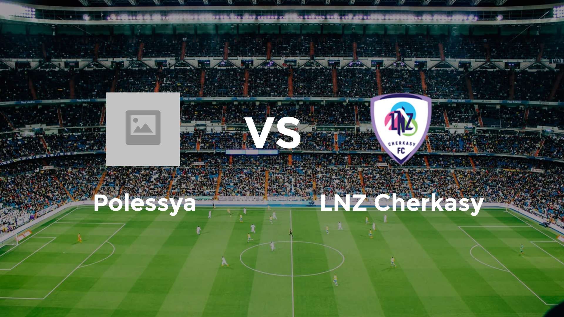 Polissya Zhytomyr vs LNZ Cherkasy