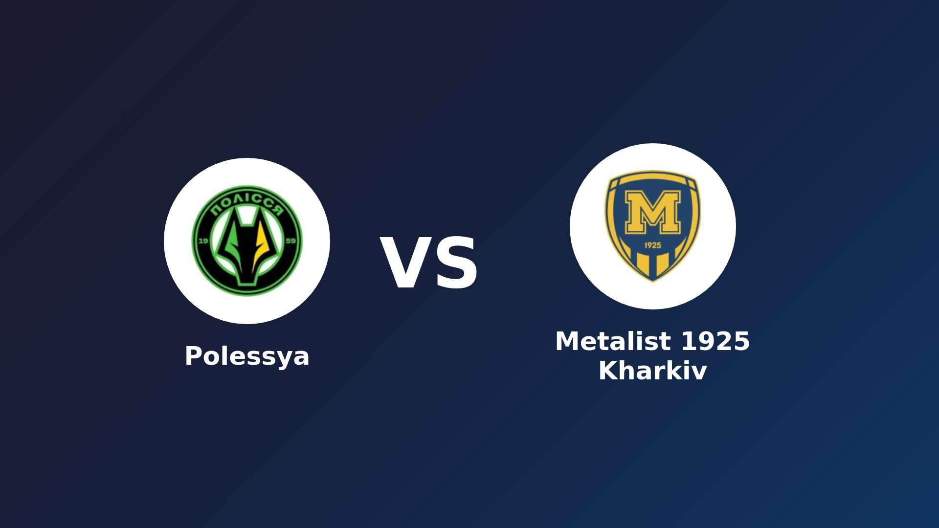 Polissya Zhytomyr vs Metalist 1925 Kharkiv
