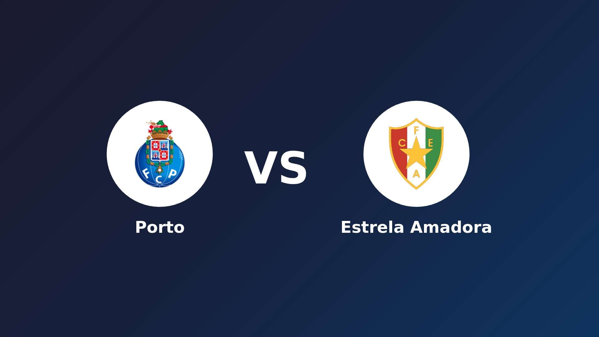 Porto vs Estrela Amadora