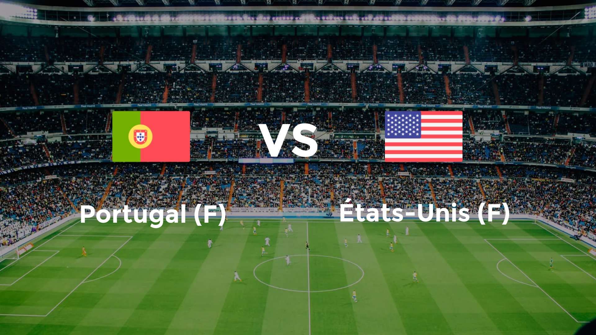 Portugal (F) vs États-Unis (F)