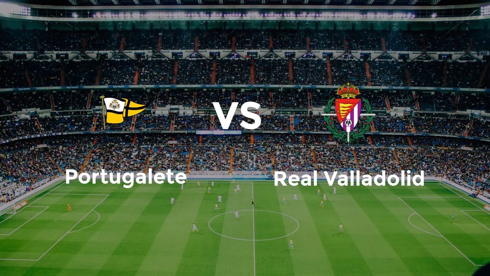 Portugalete vs Real Valladolid
