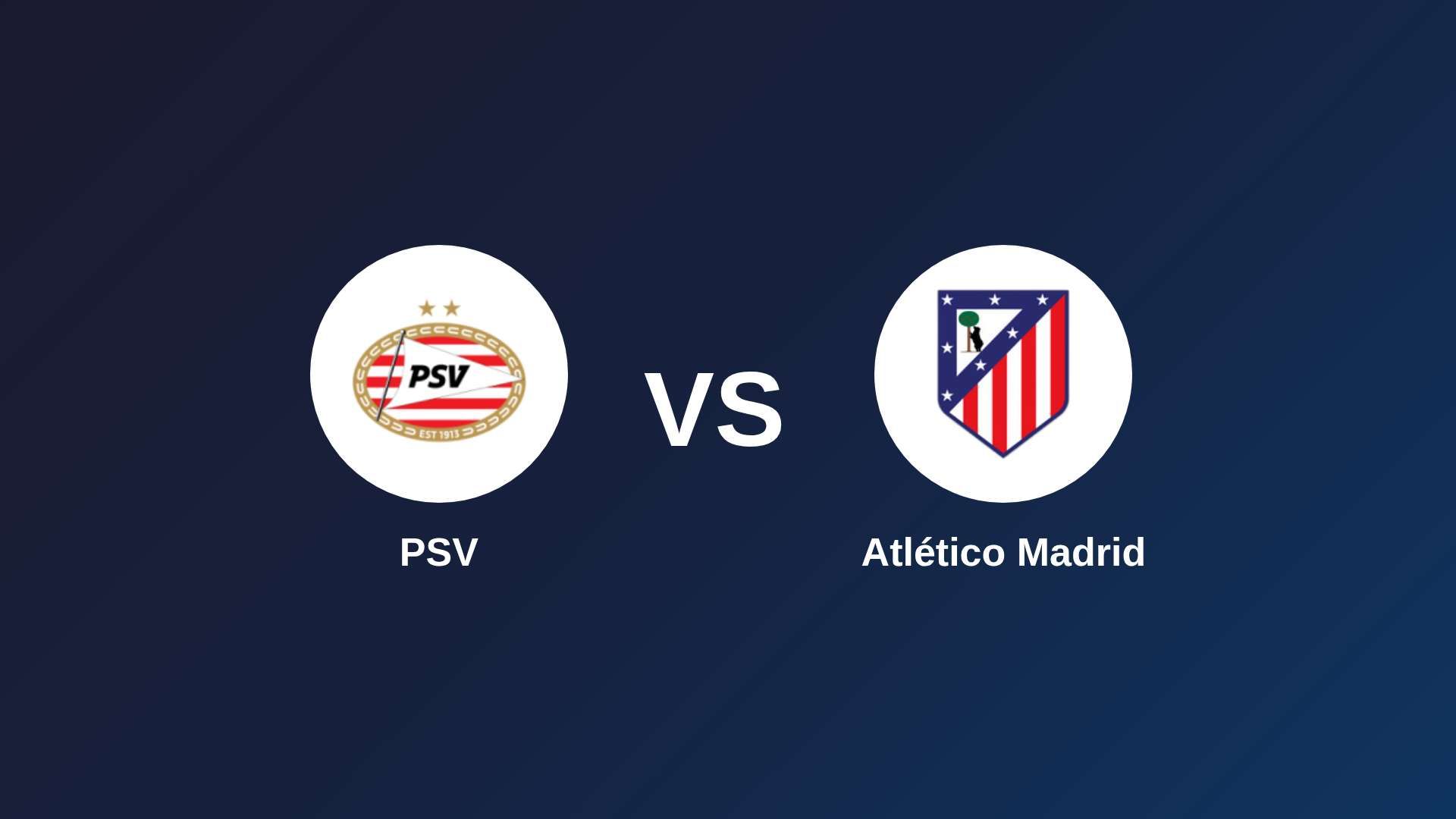 PSV vs Atlético de Madrid