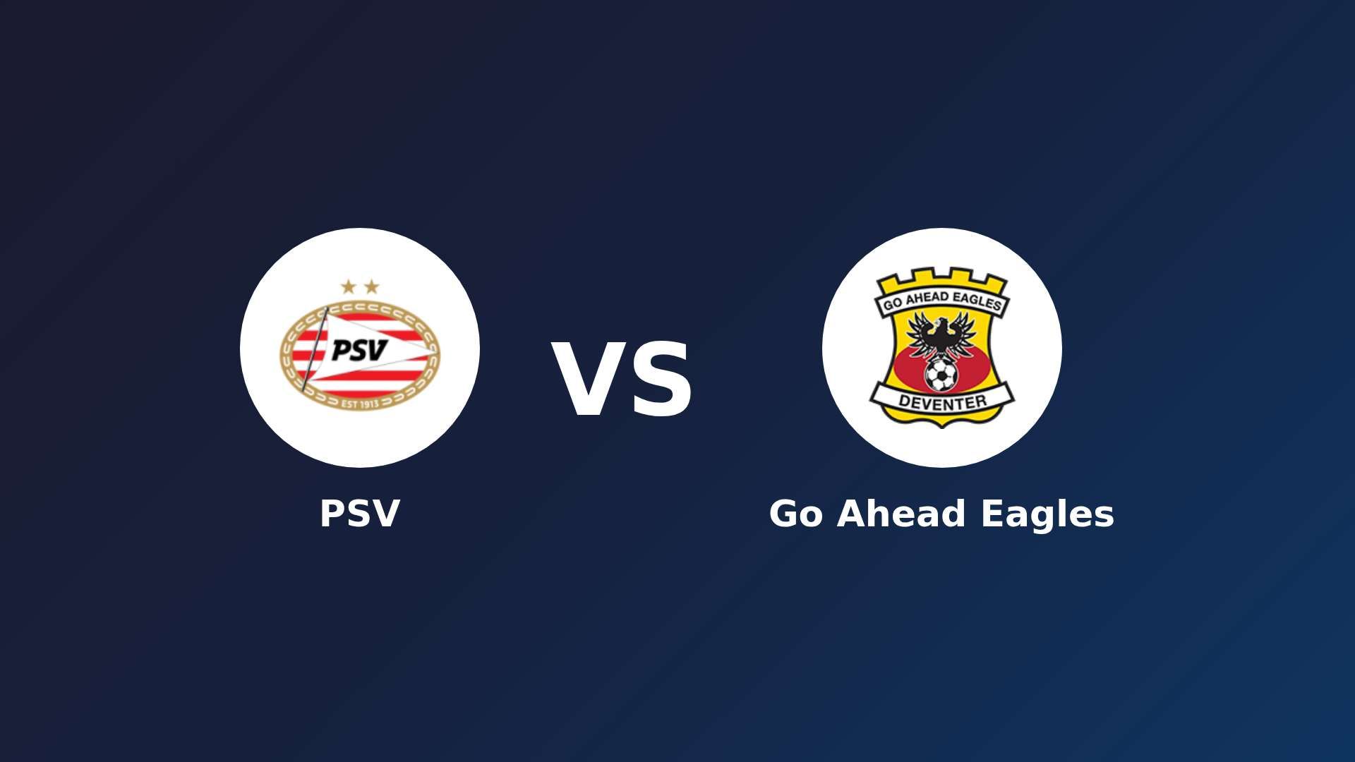 PSV vs Go Ahead Eagles