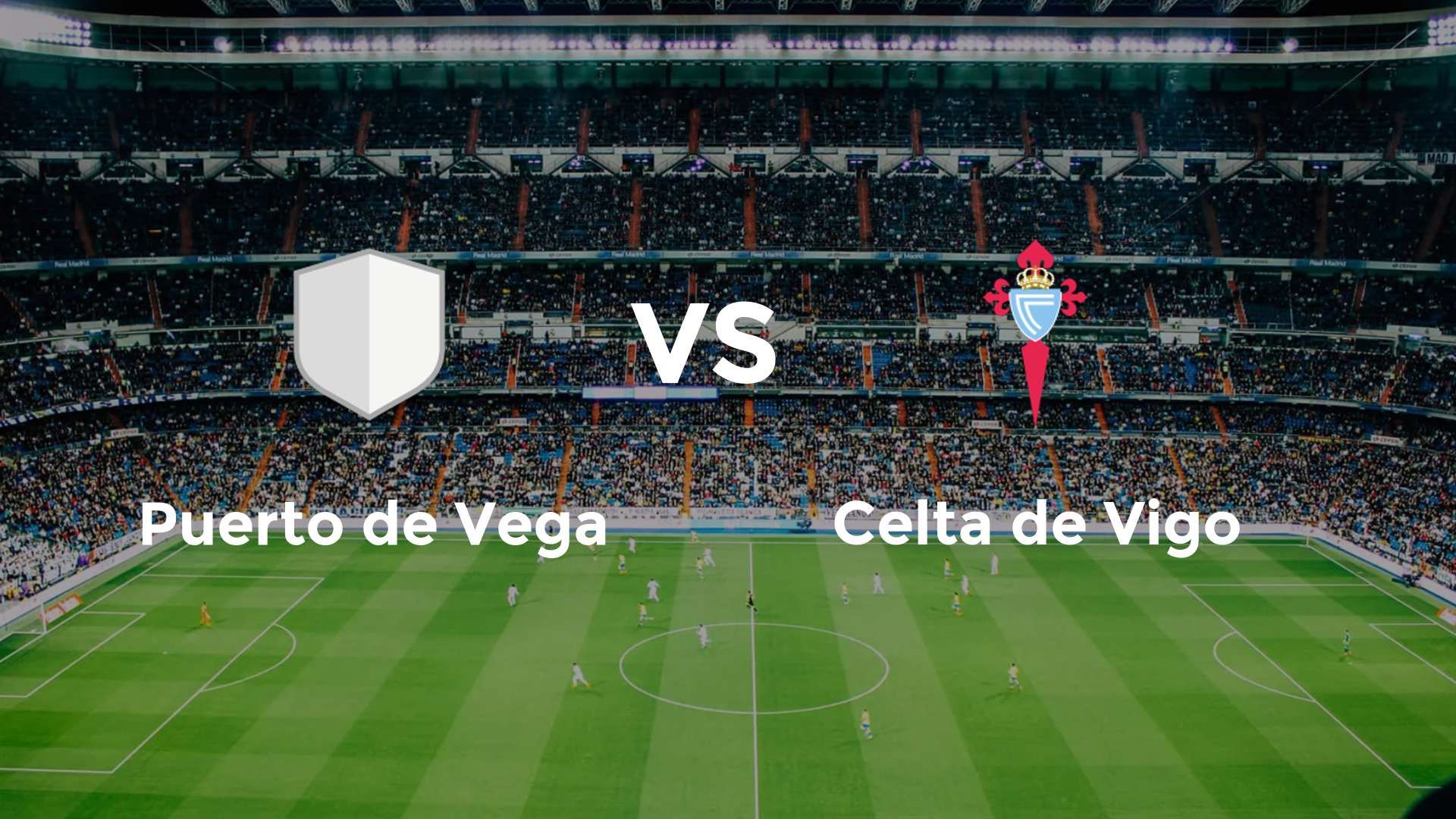 Puerto de Vega vs Celta de Vigo