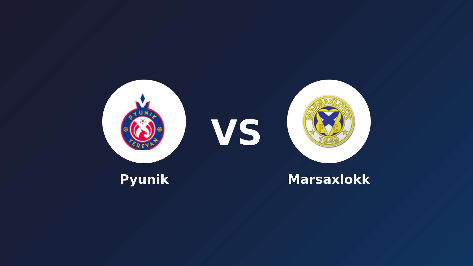 Pyunik vs Marsaxlokk