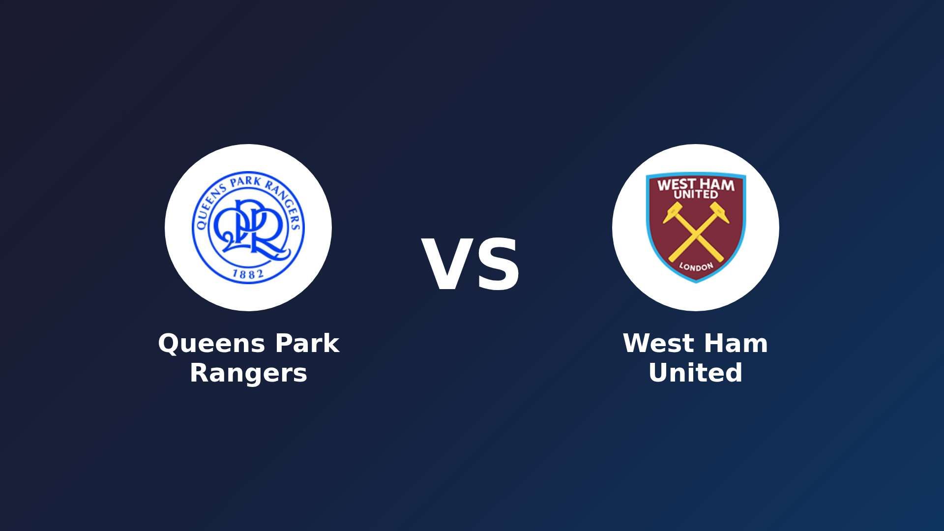 Queens Park Rangers vs (F)est Ham United