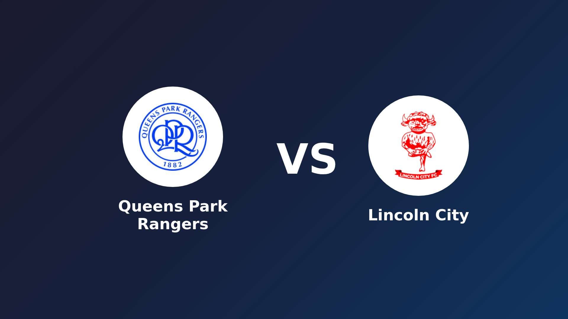 Queens Park Rangers vs Lincoln City