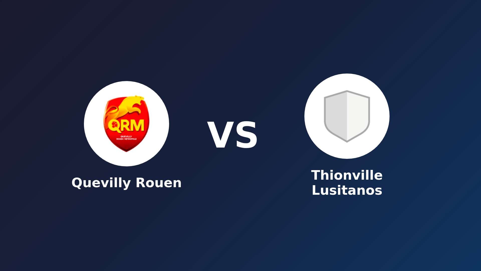 Quevilly Rouen vs Thionville Lusitanos