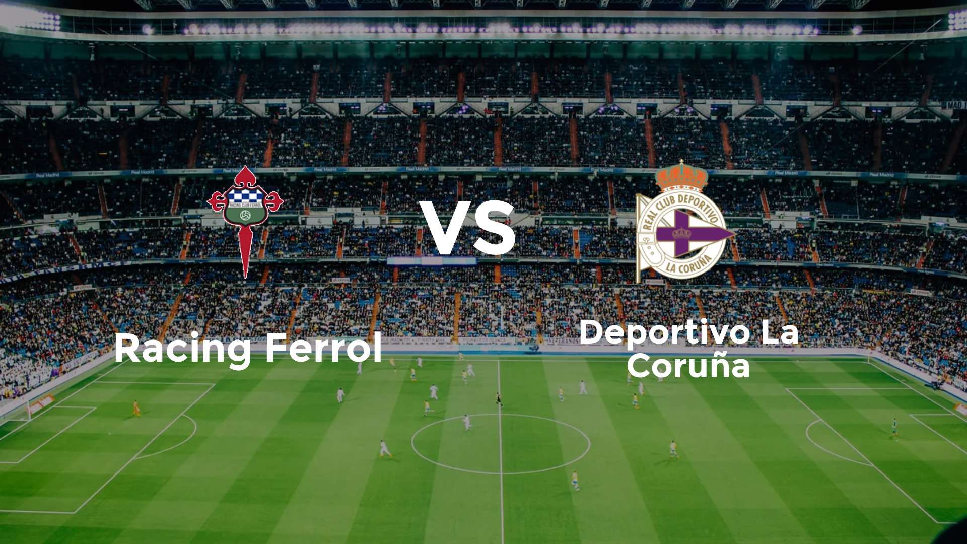 Racing Ferrol vs Deportivo La Coruña