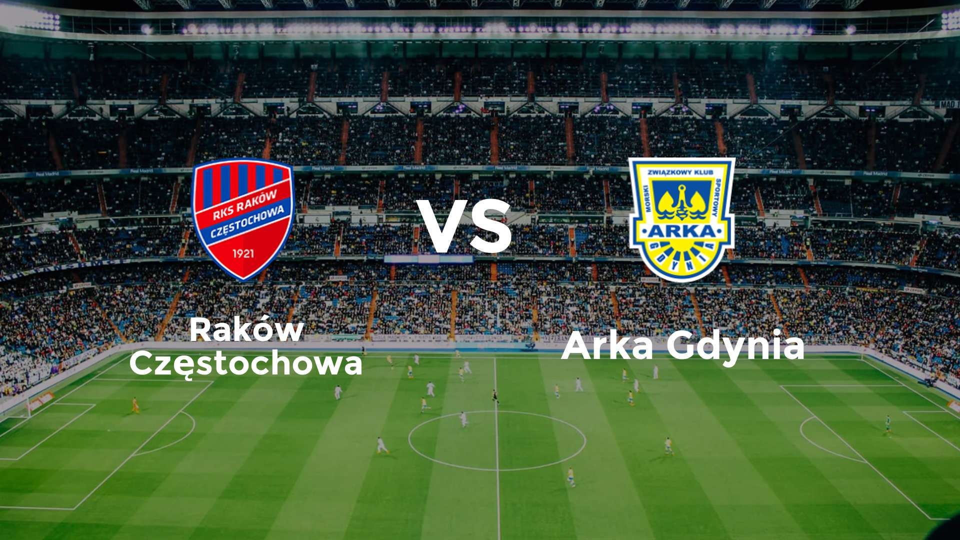 Raków Częstochowa vs Arka Gdynia